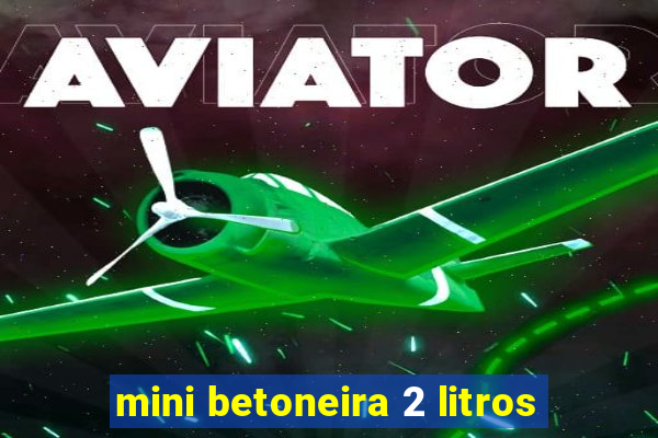 mini betoneira 2 litros